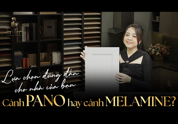 Nên lựa chọn cánh Pano hay cánh Melamine khi ứng dụng nội thất cao cấp | TRANG NGUYỄN
