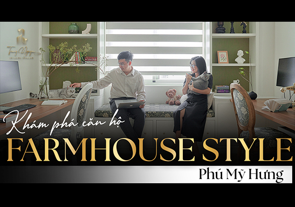 Công trình nội thất phong cách Farm House căn hộ Phú Mỹ Hưng Quận 7  | TRANG NGUYỄN